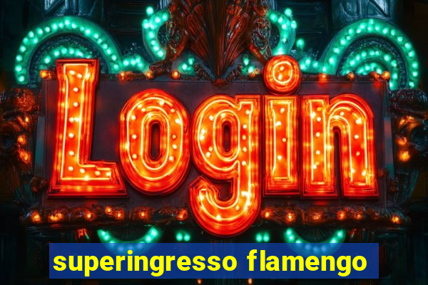 superingresso flamengo